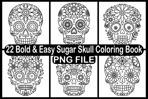 22 Bold Easy Sugar Skull Coloring Book: A Creative Resource for Adults